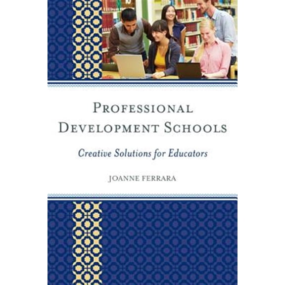 Pre-Owned Professional Development Schools : Creative Solutions for Educators (Hardcover)