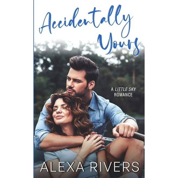 Little Sky Romance Accidentally Yours, Book 1, (Paperback)