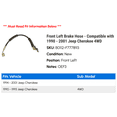 thumbnail image 2 of Front Left Brake Hose - Compatible with 1990 - 2001 Jeep Cherokee 4WD 1991 1992 1993 1994 1995 1996 1997 1998 1999 2000, 2 of 2