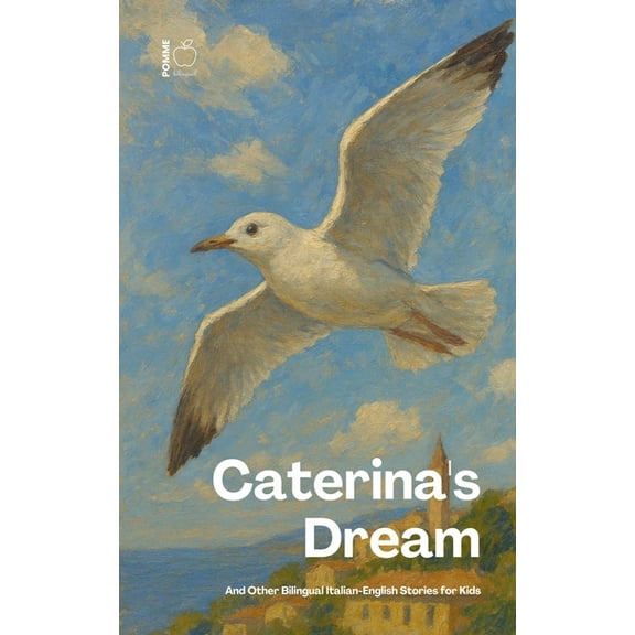 Caterina's Dream And Other Bilingual Italian-English Stories for Kids, (Paperback)
