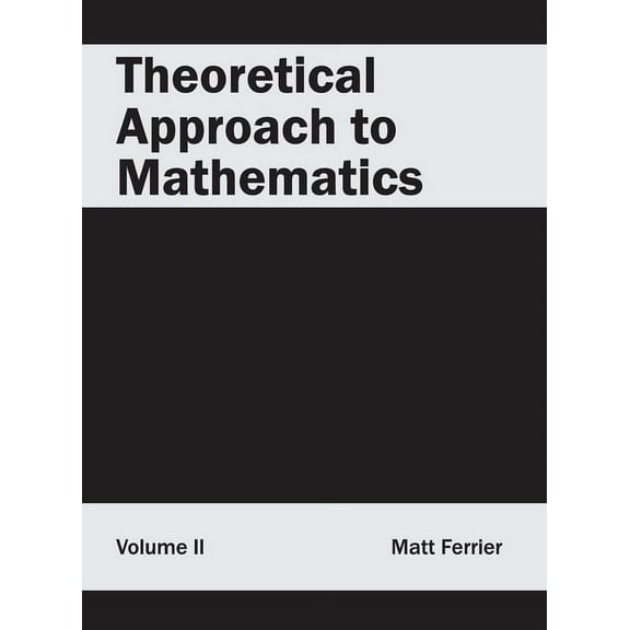 Theoretical Approach to Mathematics: Volume II, (Hardcover)