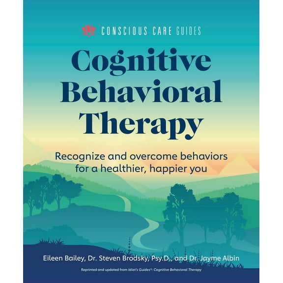 Conscious Care Guides Cognitive Behavioral Therapy: Recognize and Overcome Behaviors for a Healthier, Happier You, (Paperback)