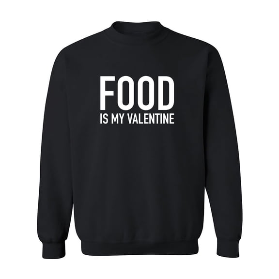 Food Is My Valentine Crewneck Sweatshirt