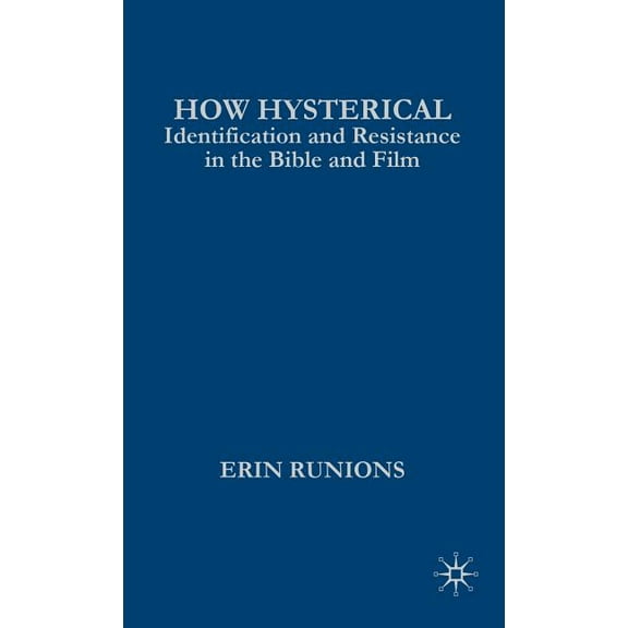Religion/Culture/Critique How Hysterical: Identification and Resistance in the Bible and Film, Book 1, (Hardcover)
