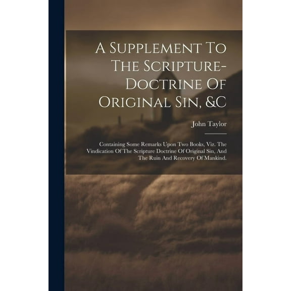 A Supplement To The Scripture-doctrine Of Original Sin, &c (Paperback)