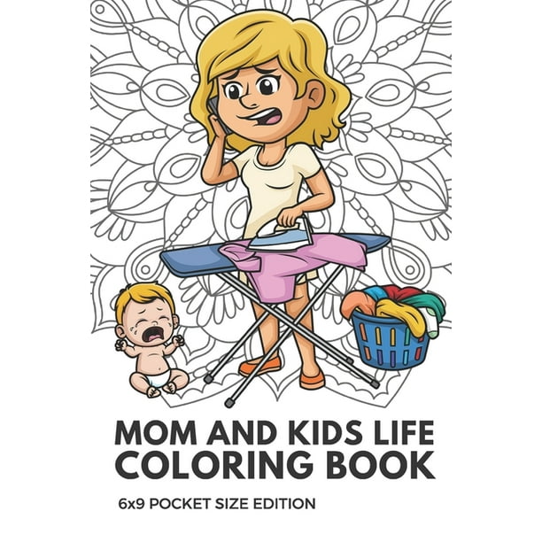 Download Mom And Kids Life Coloring Book 6x9 Pocket Size Edition Color Book With Black White Art