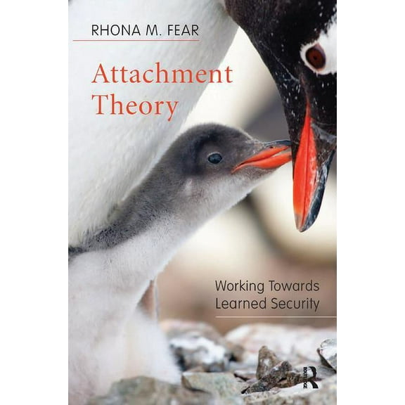 Attachment Theory: Working Towards Learned Security, (Paperback)