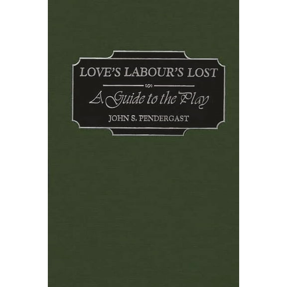 Greenwood Guides to Shakespeare Love's Labour's Lost: A Guide to the Play, (Hardcover)