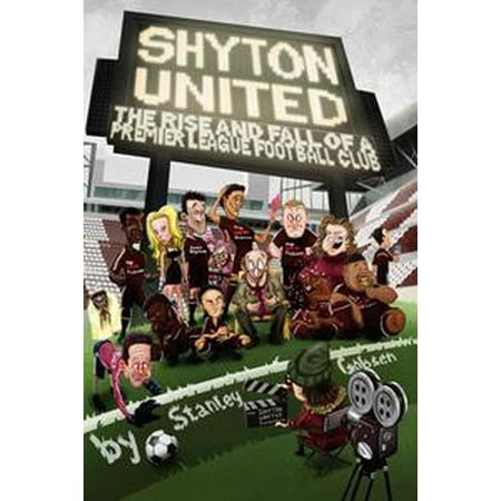 Shyton United: The Rise and Fall of a Premier League Football Club -
