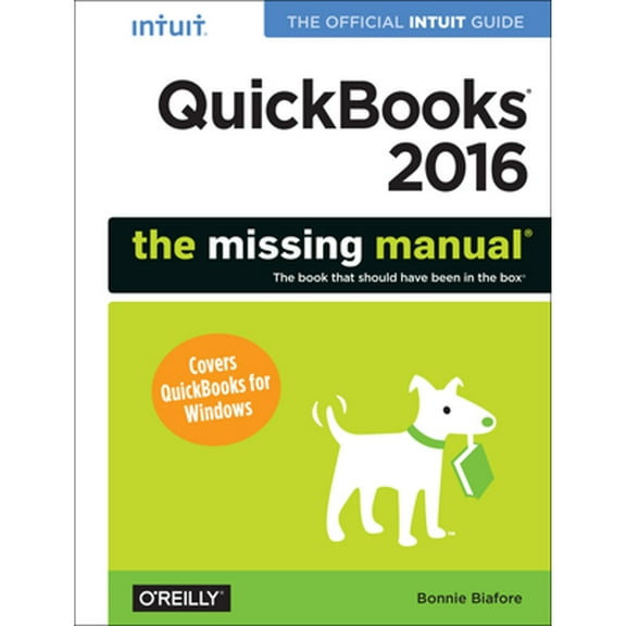 QuickBooks 2016: The Missing Manual: The Official Intuit Guide to QuickBooks 2016 (Paperback)