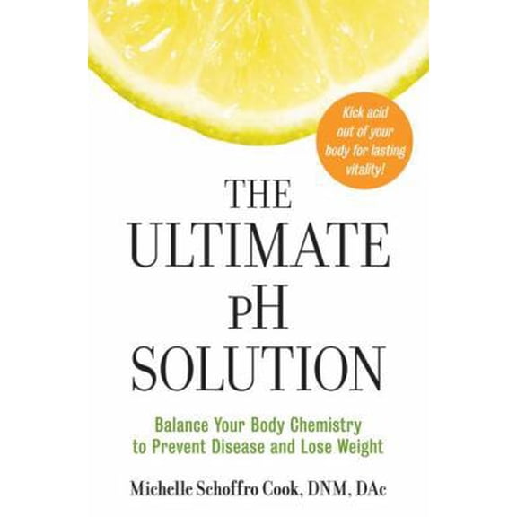 Pre-Owned The Ultimate PH Solution: Balance Your Body Chemistry to Prevent Disease and Lose Weight (Paperback) 0061336432 9780061336430