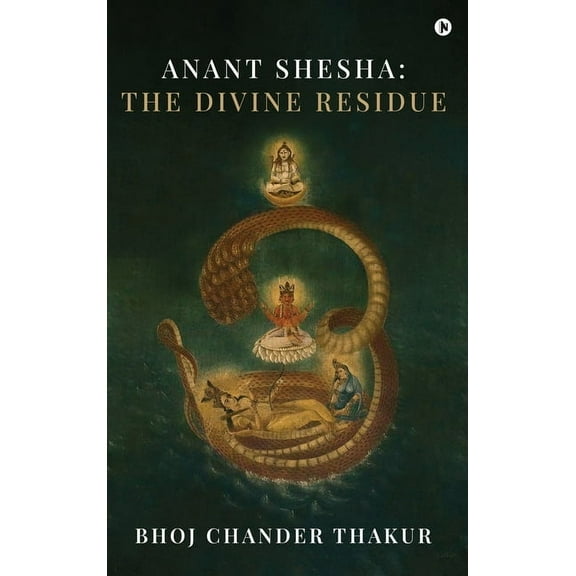 Anant Shesha: The Divine Residue, (Hardcover)