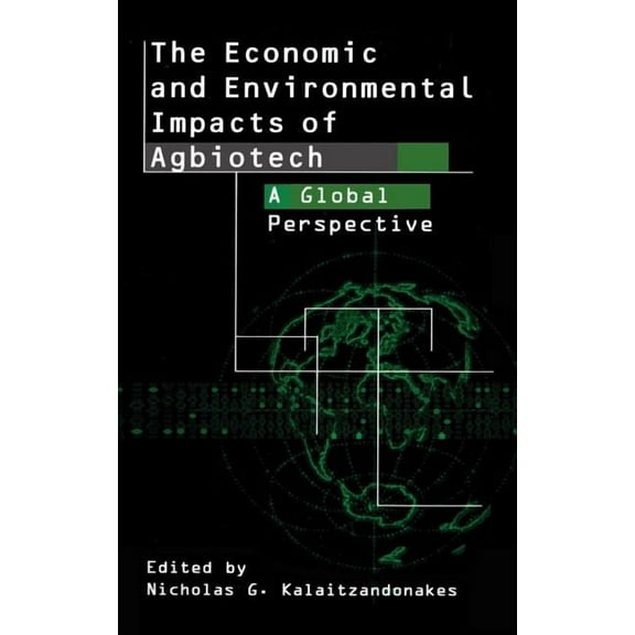 The Economic and Environmental Impacts of Agbiotech: A Global Perspective, (Hardcover)