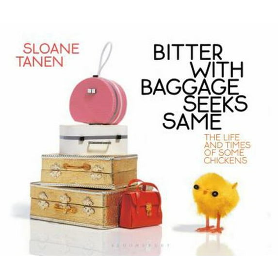 Pre-Owned Bitter with Baggage Seeks Same: The Life and Times of Some Chickens (Hardcover) 1635573734 9781635573732