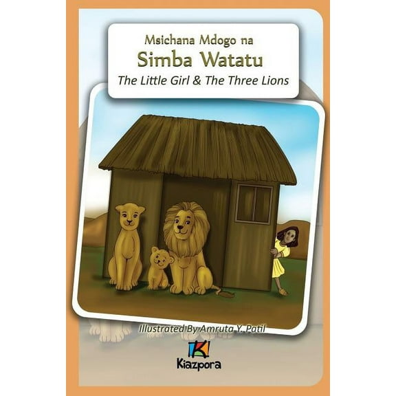 Msichana Mdogo na Simba Watatu - The Little Girl and The Three Lions - Swahili Children's Book, (Paperback)