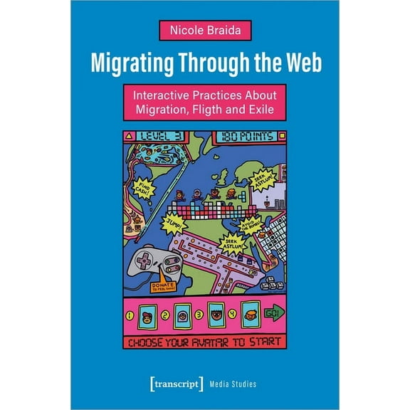 Migrating Through the Web: Interactive Practices about Migration, Flight and Exile (Paperback)