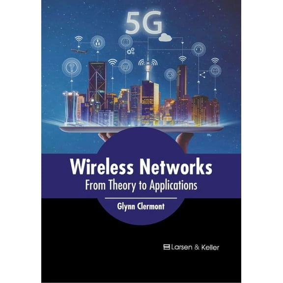 Wireless Networks: From Theory to Applications, (Hardcover)
