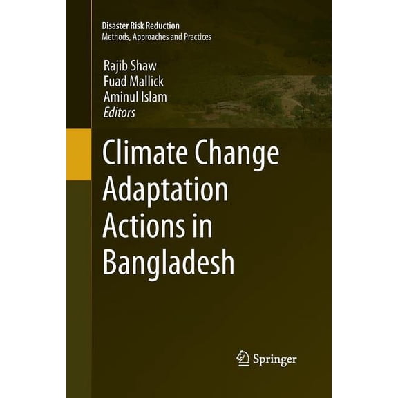 Disaster Risk Reduction Climate Change Adaptation Actions in Bangladesh, (Paperback)