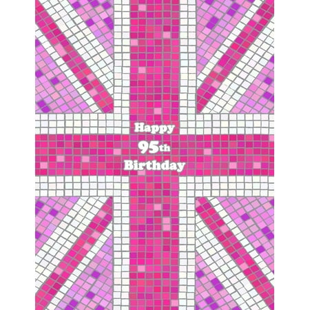 Happy 95th Birthday : Pink Union Jack Themed Notebook, Journal, Diary, 105 Lined Pages, Cute Birthday Gifts for 95 Year Old Women, Mom, Great Grandma, Best Friend, Book Size 8 1/2 X (Happy Birthday To The Best Mom Poems)