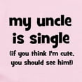 thumbnail image 2 of CafePress - My Uncle Is Single! Infant Bodysuit - Baby Light Bodysuit, Size Newborn - 24 Months, 2 of 4