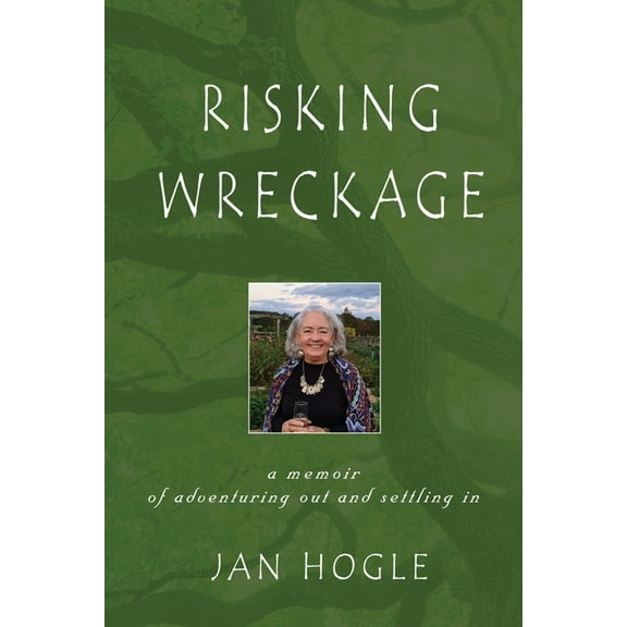 Risking Wreckage: A Memoir of Adventuring Out and Settling In (Paperback)