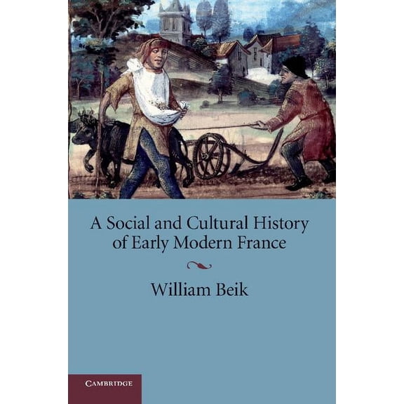A Social and Cultural History of Early Modern France, (Paperback)