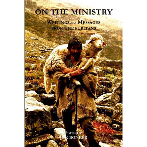 On The Ministry: Writings And Messages From The Puritans, (Paperback)
