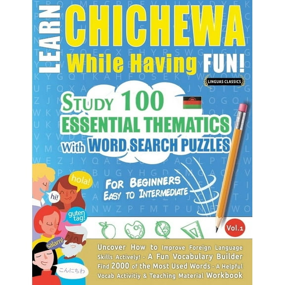 Learn Chichewa While Having Fun! - For Beginners: Easy to Intermediate - Study 100 Essential Thematics with Word Search , (Paperback)