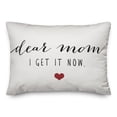 thumbnail image 2 of Creative Products Dear Mom, I Get it Now 14x20 Spun Poly Pillow, 2 of 3