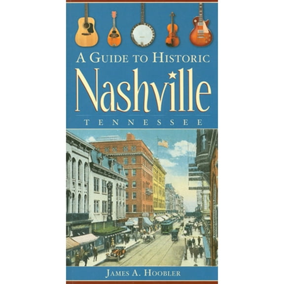 A Guide to Historic Nashville, Tennessee - Paperback