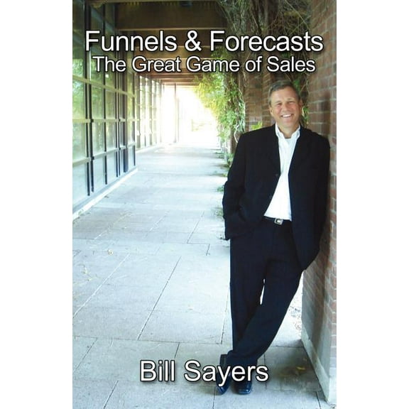 Funnels & Forecasts : The Great Game of Sales (Paperback)