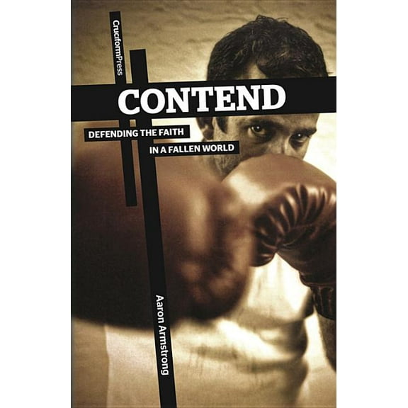 Contend: Defending the Faith in a Fallen World (Paperback)