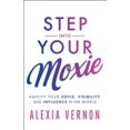 thumbnail image 2 of Step into Your Moxie: Amplify Your Voice, Visibility, and Influence in the World, 2 of 2