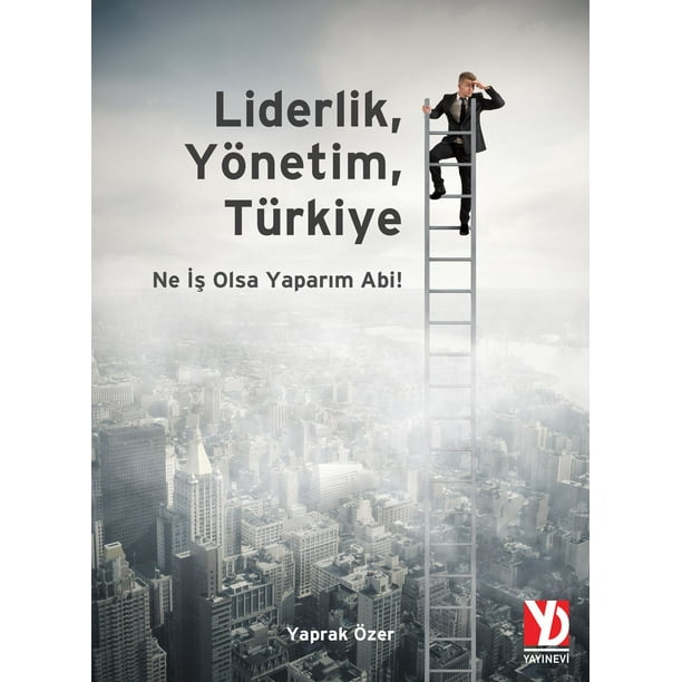 Liderlik Yonetim Turkiye Ne Is Olsa Yaparim Abi Ebook Walmart Com Walmart Com