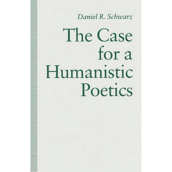 The Case for a Humanistic Poetics, (Paperback)