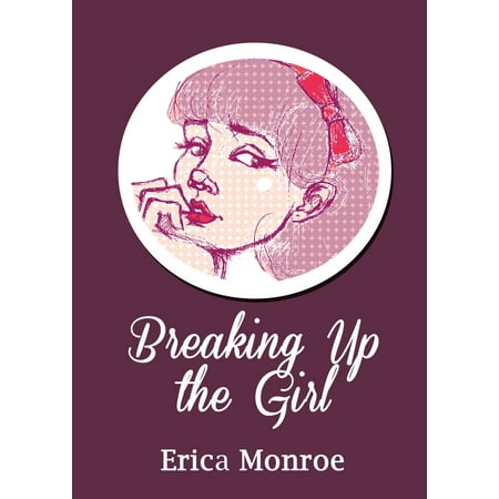 Breaking Up the Girl - eBook (The Best Way To Break Up With A Girl)