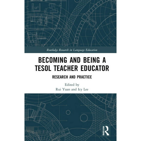 Routledge Research in Language Education Becoming and Being a TESOL Teacher Educator: Research and Practice, (Hardcover)