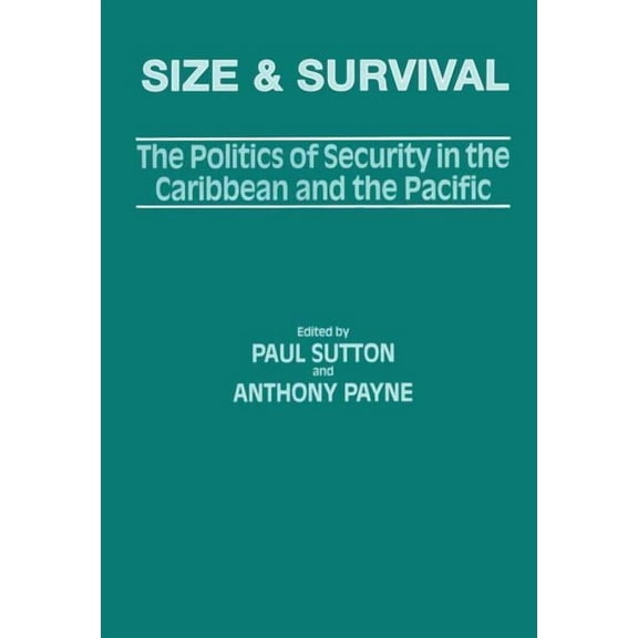 Size and Survival: The Politics of Security in the Caribbean and the Pacific, (Hardcover)