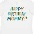 thumbnail image 4 of Inktastic Happy Birthday Mommy Boys or Girls Toddler T-Shirt, 4 of 5