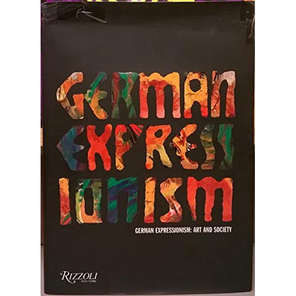 Pre-Owned German Expressionism: Art and Society, 9780847820788, 0847820785, Hardcover, First Edition edition