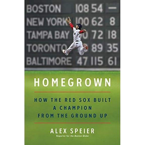 Pre-Owned Homegrown: How the Red Sox Built a Champion from the Ground Up (Hardcover) 0062943553 9780062943552