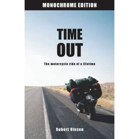 Time Out - Monochrome Edition: A journey across America and a state of mind, (Paperback)