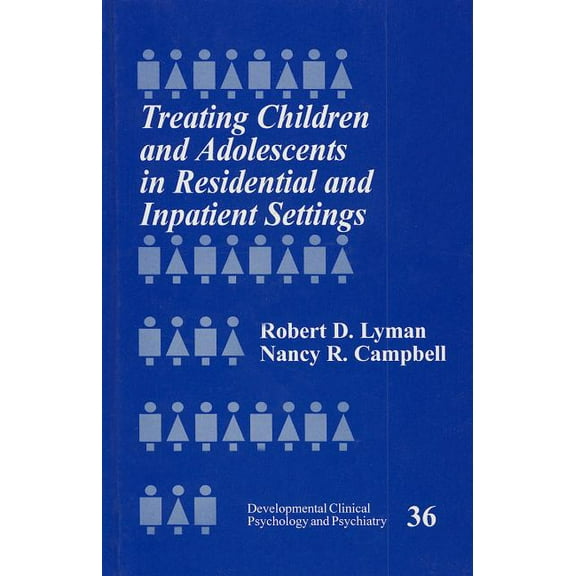 Developmental Clinical Psychology and Ps Treating Children and Adolescents in Residential and Inpatient Settings, Book 36, (Hardcover)