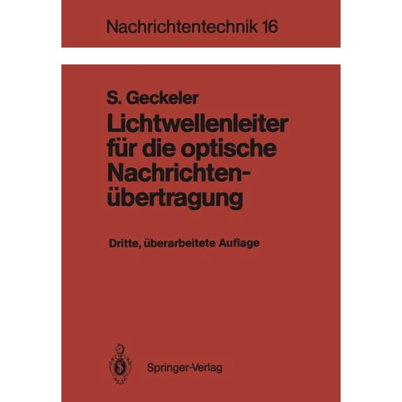 Nachrichtentechnik Lichtwellenleiter Für Die Optische Nachrichtenübertragung: Grundlagen Und Eigenschaften Eines Modernen Übertragungsmediu, Book 16, (Paperback)