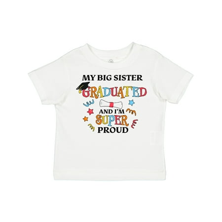 

Inktastic My Big Sister Graduated and I m Super Proud Gift Toddler Boy or Toddler Girl T-Shirt