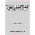 thumbnail image 1 of Pre-Owned Odds Are, You're Going to Be Exalted: Evidence That the Plan of Salvation Works (Hardcover) 1590389182 9781590389188, 1 of 1