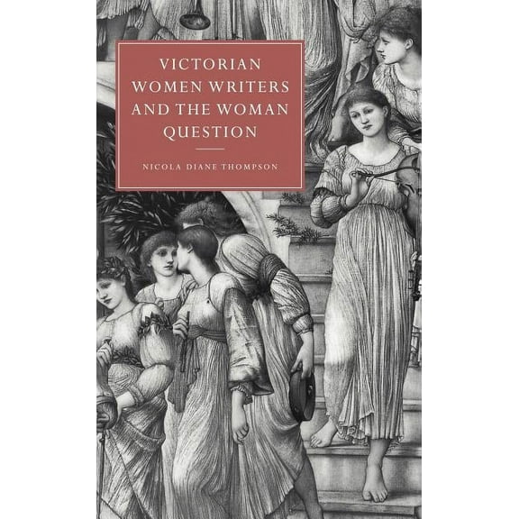 Cambridge Studies in Nineteenth-Century  Victorian Women Writers and the Woman Question, Book 21, (Hardcover)