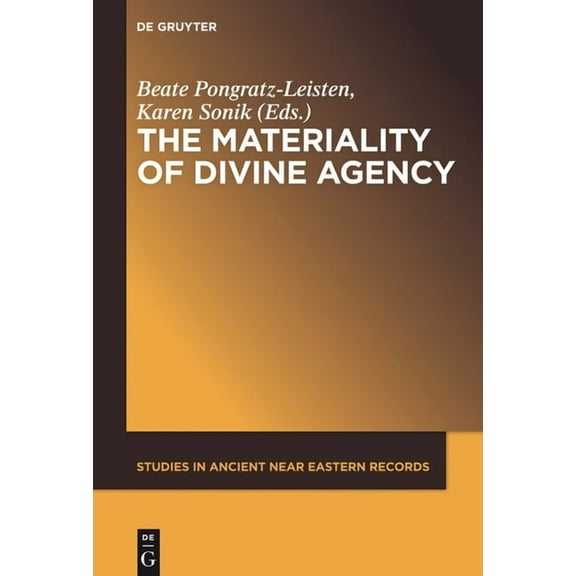 Studies in Ancient Near Eastern Records  The Materiality of Divine Agency, Book 8, (Hardcover)