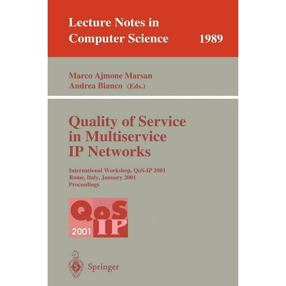 Lecture Notes in Computer Science Quality of Service in Multiservice IP Networks: International Workshop, Qos-IP 2001, Rome, Italy, January 24-26, 2001 Pr, Book 1989, (Paperback)