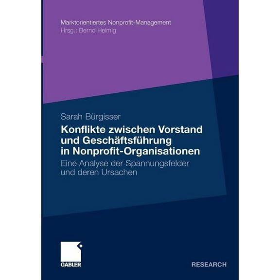 Konflikte Zwischen Vorstand Und GeschÃ¤ftsfÃ¼hrer in Nonprofit-Organisationen: Eine Analyse Der Spannungsfelder Und Deren , (Paperback)